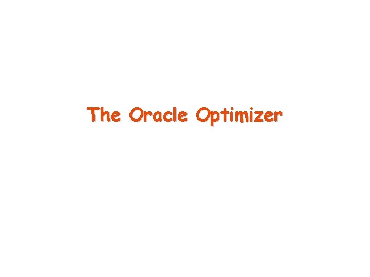 The Oracle Optimizer 