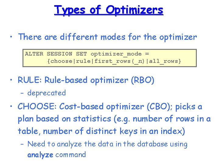 Types of Optimizers • There are different modes for the optimizer ALTER SESSION SET