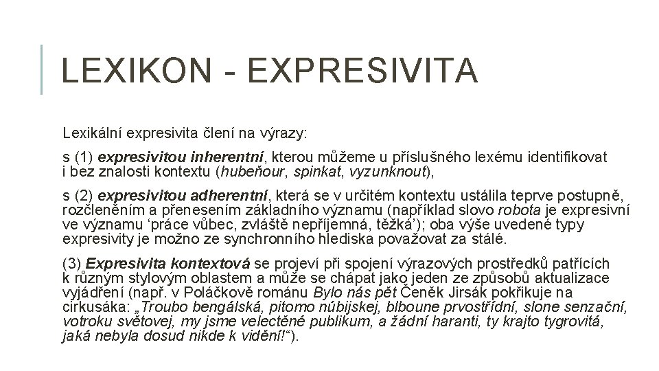 LEXIKON - EXPRESIVITA Lexikální expresivita člení na výrazy: s (1) expresivitou inherentní, kterou můžeme