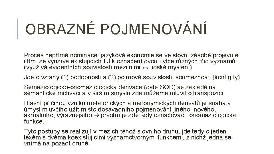 OBRAZNÉ POJMENOVÁNÍ Proces nepřímé nominace: jazyková ekonomie se ve slovní zásobě projevuje i tím,