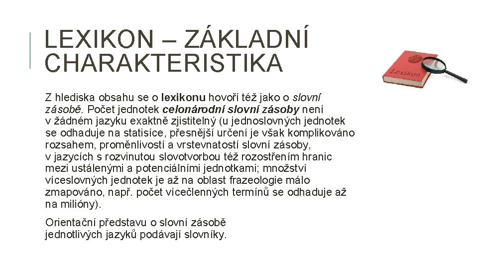 LEXIKON – ZÁKLADNÍ CHARAKTERISTIKA Z hlediska obsahu se o lexikonu hovoří též jako o