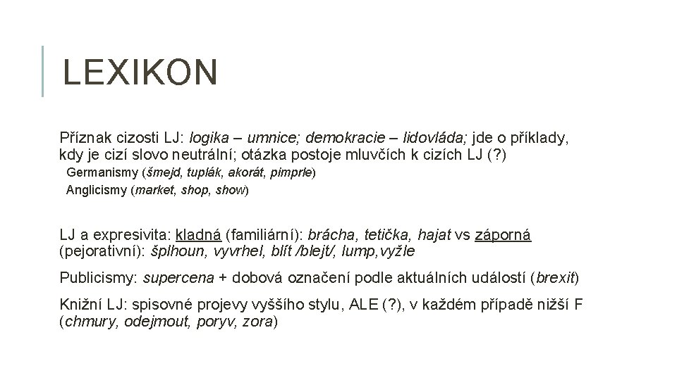 LEXIKON Příznak cizosti LJ: logika – umnice; demokracie – lidovláda; jde o příklady, kdy