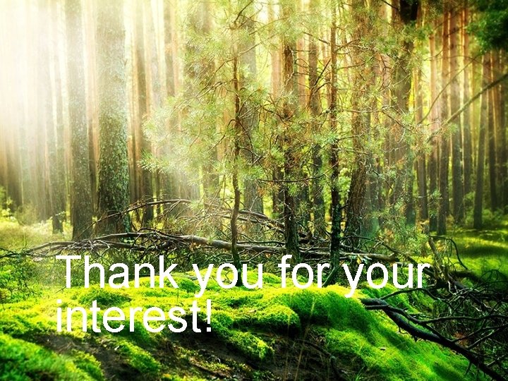 Thank you for your interest! Nature Creates – We Refine 