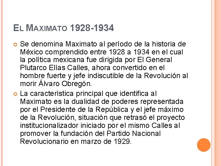 EL MAXIMATO 1928 -1934 Se denomina Maximato al período de la historia de México