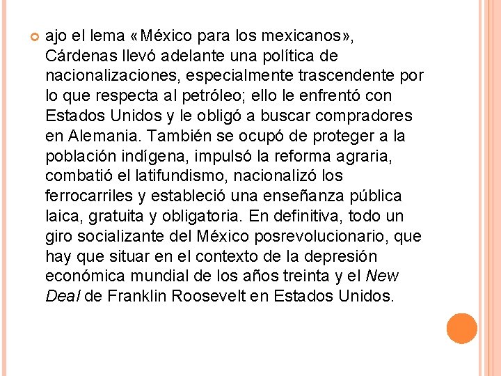  ajo el lema «México para los mexicanos» , Cárdenas llevó adelante una política