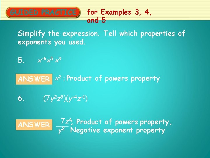 GUIDED PRACTICE for Examples 3, 4, and 5 Simplify the expression. Tell which properties