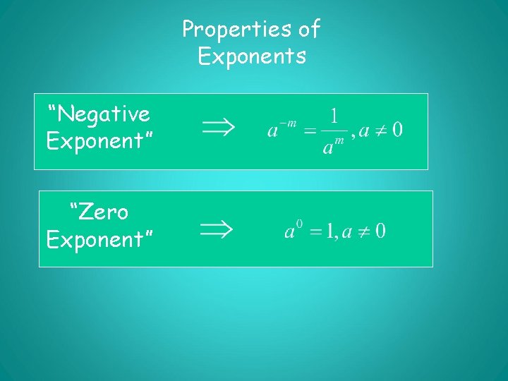 Properties of Exponents “Negative Exponent” “Zero Exponent” 