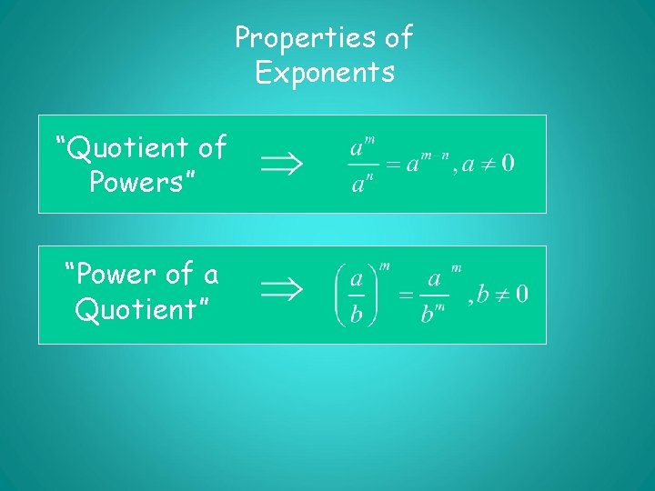 Properties of Exponents “Quotient of Powers” “Power of a Quotient” 