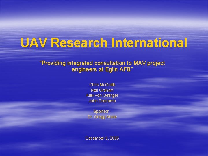 UAV Research International “Providing integrated consultation to MAV project engineers at Eglin AFB” Chris
