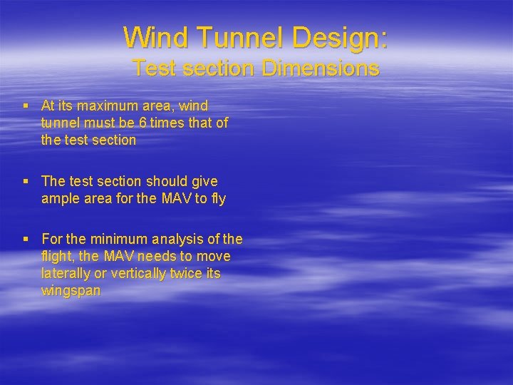 Wind Tunnel Design: Test section Dimensions § At its maximum area, wind tunnel must