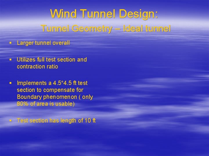 Wind Tunnel Design: Tunnel Geometry – Ideal tunnel § Larger tunnel overall § Utilizes