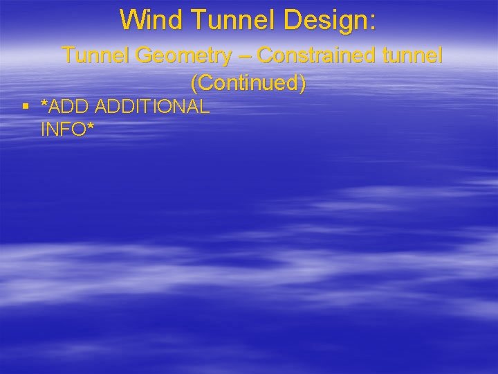 Wind Tunnel Design: Tunnel Geometry – Constrained tunnel (Continued) § *ADD ADDITIONAL INFO* 