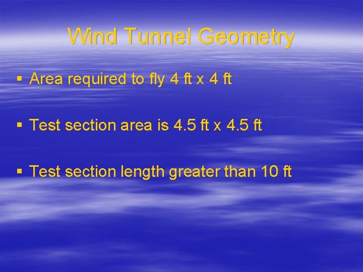 Wind Tunnel Geometry § Area required to fly 4 ft x 4 ft §
