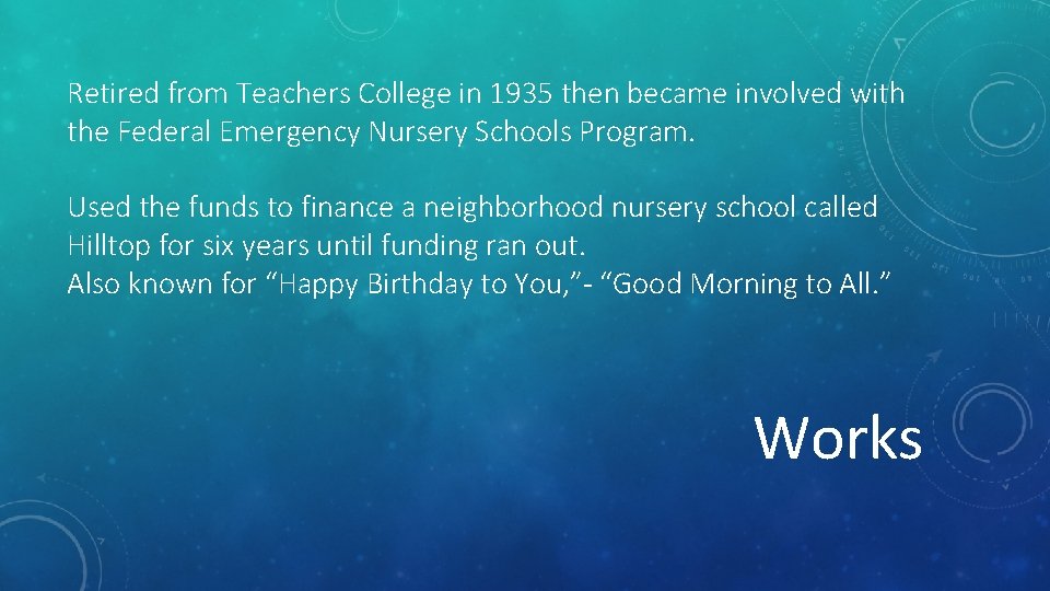 Retired from Teachers College in 1935 then became involved with the Federal Emergency Nursery