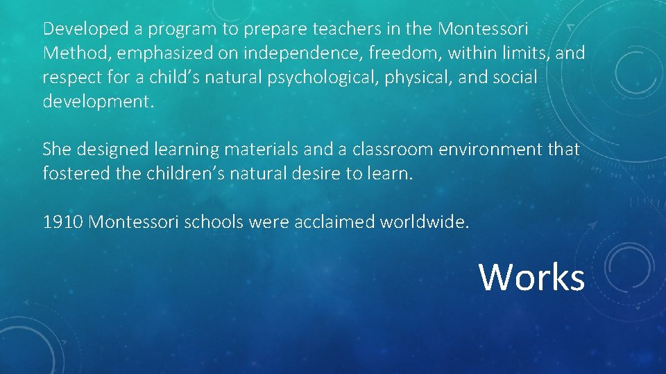 Developed a program to prepare teachers in the Montessori Method, emphasized on independence, freedom,