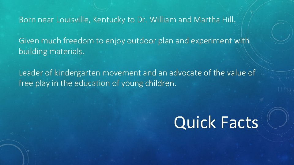 Born near Louisville, Kentucky to Dr. William and Martha Hill. Given much freedom to