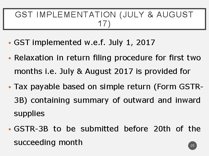 GST IMPLEMENTATION (JULY & AUGUST 17) • GST implemented w. e. f. July 1,