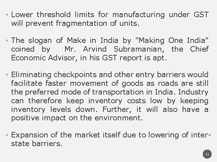  • Lower threshold limits for manufacturing under GST will prevent fragmentation of units.