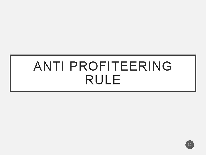 ANTI PROFITEERING RULE 32 