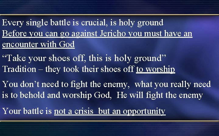 Every single battle is crucial, is holy ground Before you can go against Jericho
