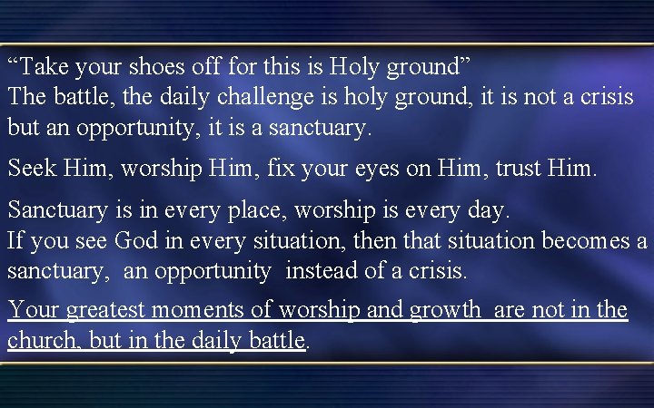 “Take your shoes off for this is Holy ground” The battle, the daily challenge