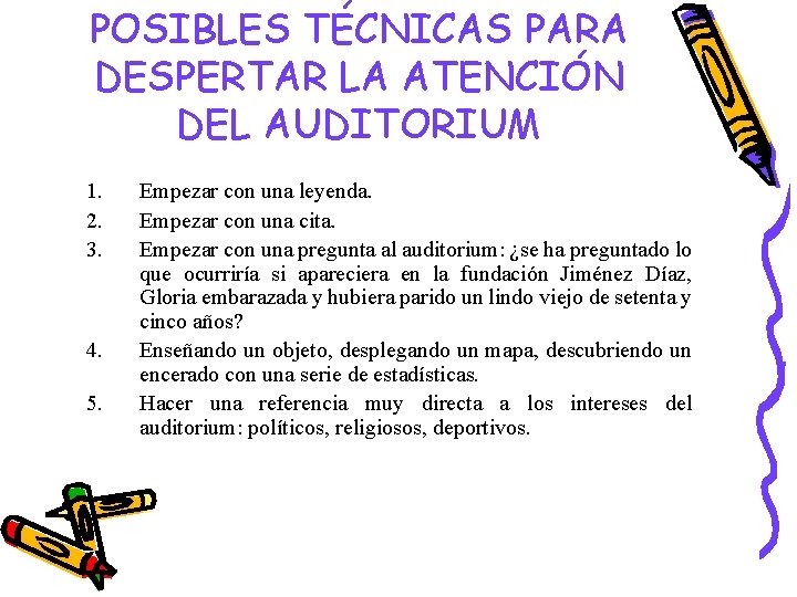 POSIBLES TÉCNICAS PARA DESPERTAR LA ATENCIÓN DEL AUDITORIUM 1. 2. 3. 4. 5. Empezar