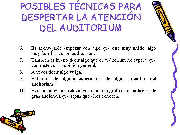 POSIBLES TÉCNICAS PARA DESPERTAR LA ATENCIÓN DEL AUDITORIUM 6. 7. 8. 9. 10. Es