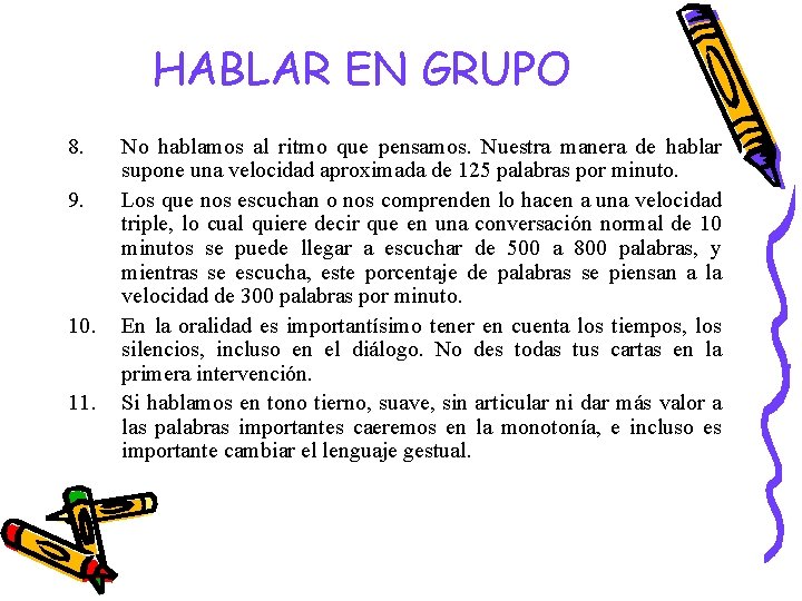 HABLAR EN GRUPO 8. 9. 10. 11. No hablamos al ritmo que pensamos. Nuestra