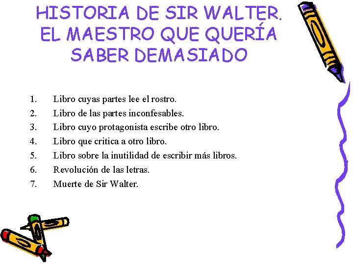 HISTORIA DE SIR WALTER. EL MAESTRO QUERÍA SABER DEMASIADO 1. 2. 3. 4. 5.