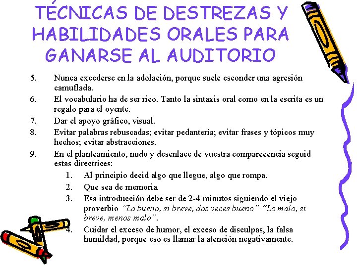 TÉCNICAS DE DESTREZAS Y HABILIDADES ORALES PARA GANARSE AL AUDITORIO 5. 6. 7. 8.