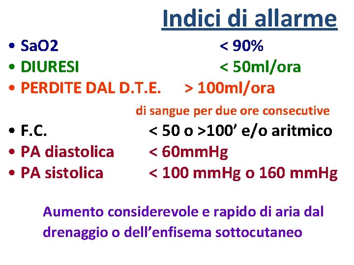 Indici di allarme • Sa. O 2 • DIURESI • PERDITE DAL D. T.