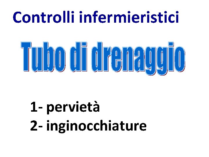 Controlli infermieristici 1 - pervietà 2 - inginocchiature 