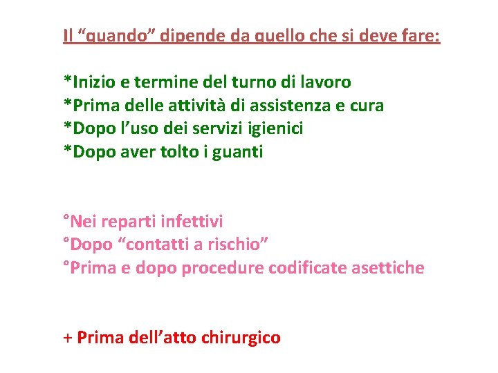 Il “quando” dipende da quello che si deve fare: *Inizio e termine del turno