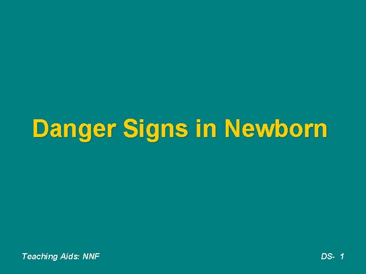 Danger Signs in Newborn Teaching Aids: NNF DS- 1 