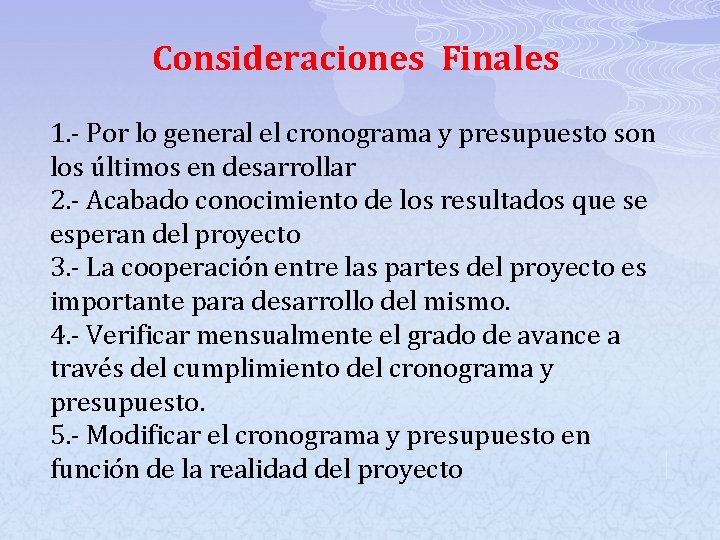 Consideraciones Finales 1. - Por lo general el cronograma y presupuesto son los últimos