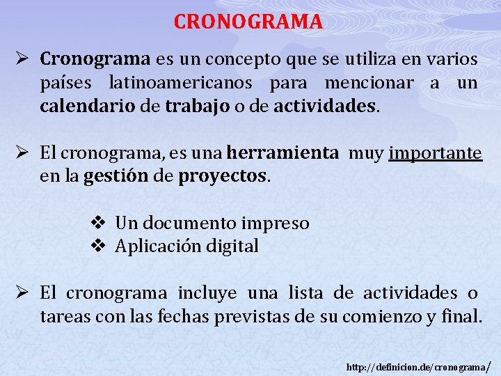 CRONOGRAMA Ø Cronograma es un concepto que se utiliza en varios países latinoamericanos para