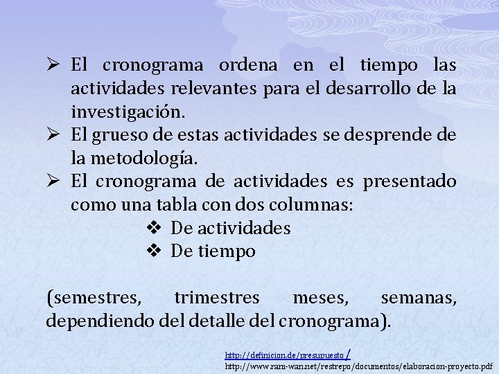 Ø El cronograma ordena en el tiempo las actividades relevantes para el desarrollo de