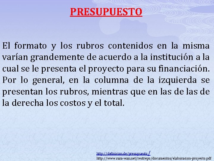 PRESUPUESTO El formato y los rubros contenidos en la misma varían grandemente de acuerdo