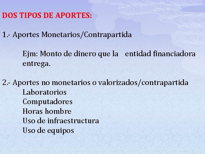 DOS TIPOS DE APORTES: 1. - Aportes Monetarios/Contrapartida Ejm: Monto de dinero que la