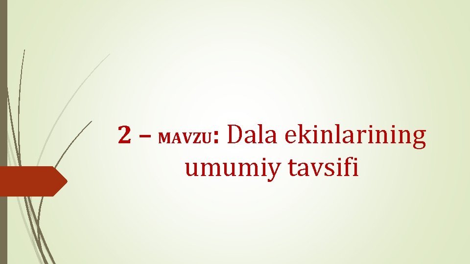 2 – MAVZU: Dala ekinlarining umumiy tavsifi 