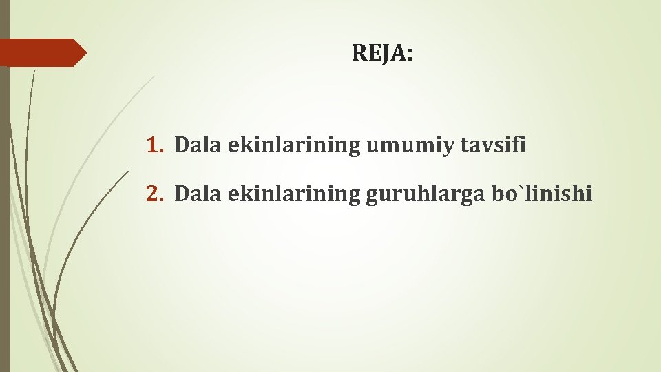 REJA: 1. Dala ekinlarining umumiy tavsifi 2. Dala ekinlarining guruhlarga bo`linishi 