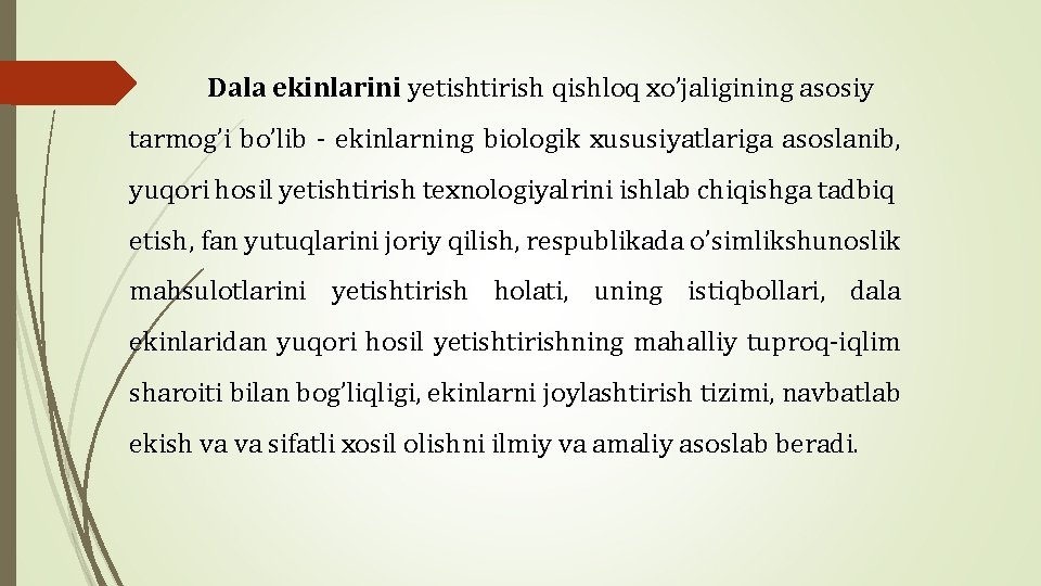 Dala ekinlarini yetishtirish qishloq xo’jaligining asosiy tarmog’i bo’lib - ekinlarning biologik xususiyatlariga asoslanib, yuqori