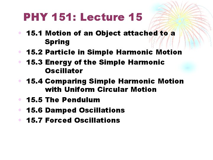 PHY 151: Lecture 15 • 15. 1 Motion of an Object attached to a