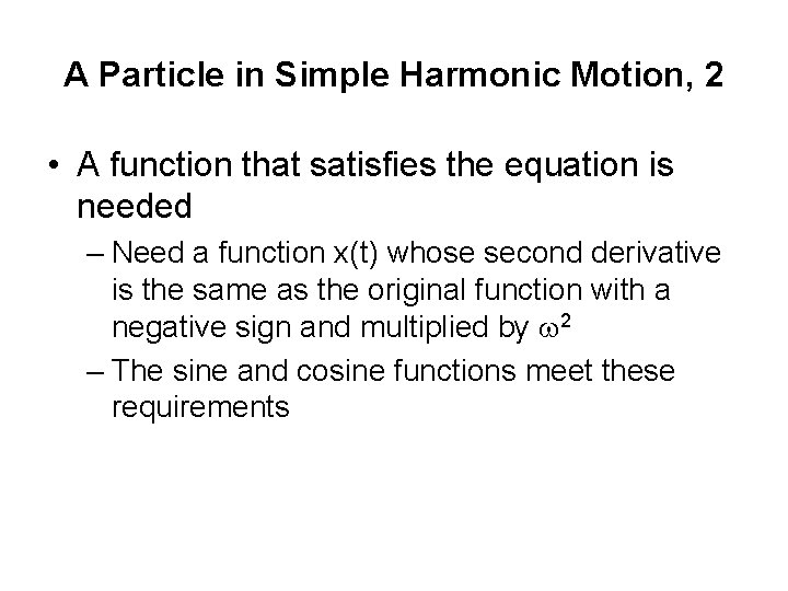 A Particle in Simple Harmonic Motion, 2 • A function that satisfies the equation
