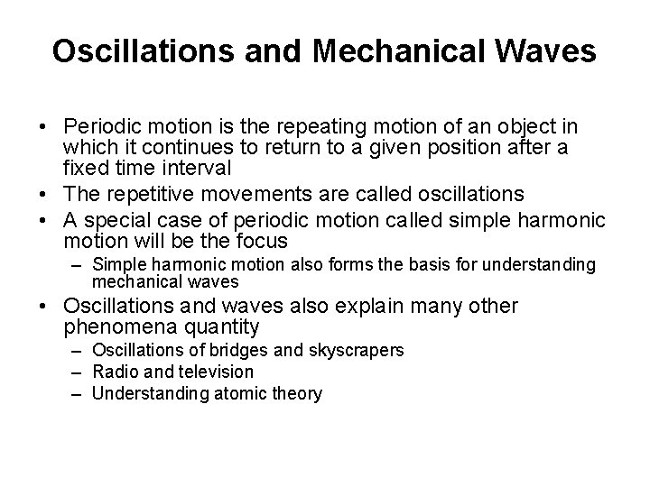Oscillations and Mechanical Waves • Periodic motion is the repeating motion of an object