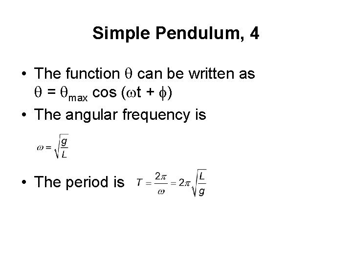 Simple Pendulum, 4 • The function q can be written as q = qmax