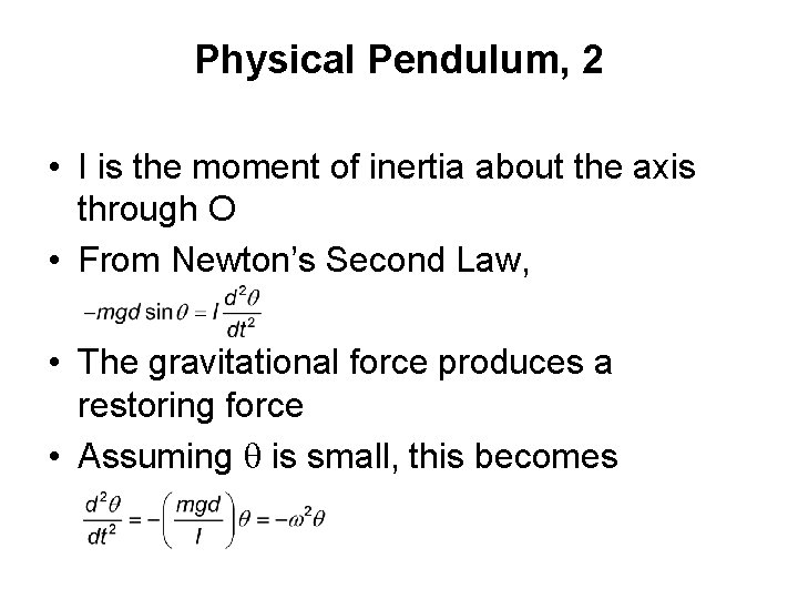 Physical Pendulum, 2 • I is the moment of inertia about the axis through