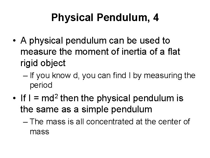Physical Pendulum, 4 • A physical pendulum can be used to measure the moment
