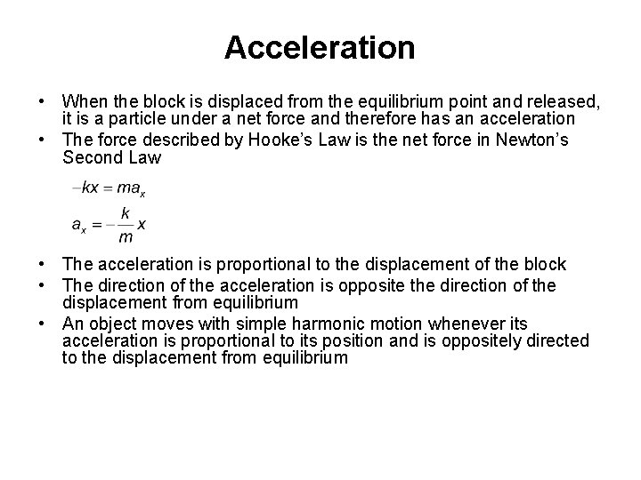 Acceleration • When the block is displaced from the equilibrium point and released, it