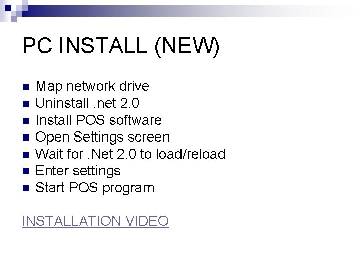 PC INSTALL (NEW) n n n n Map network drive Uninstall. net 2. 0